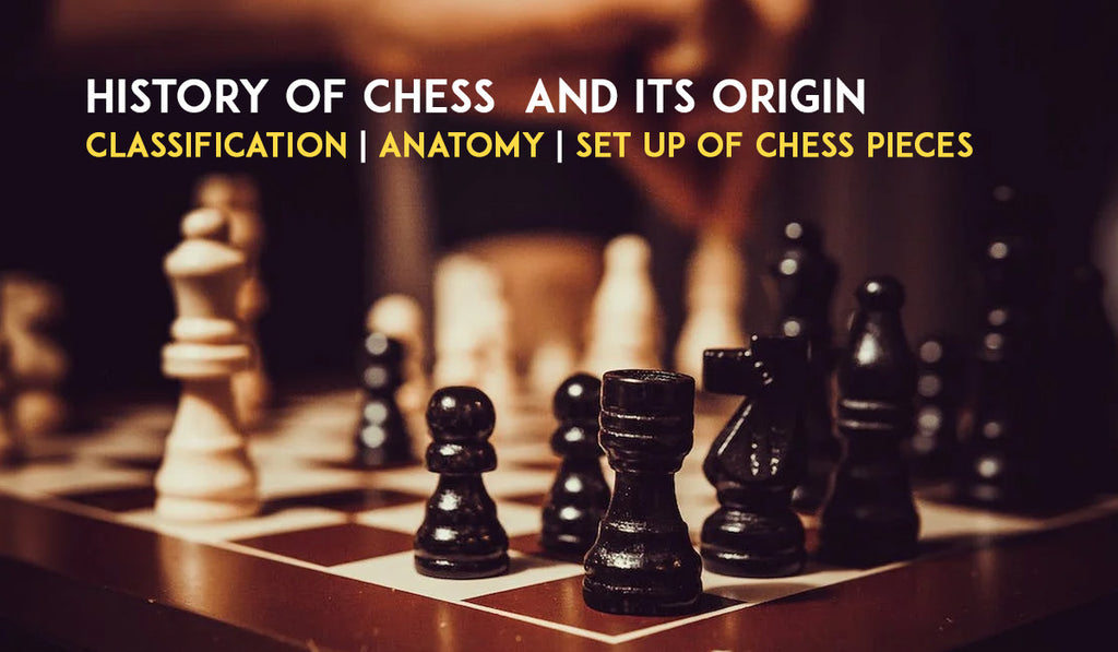 HISTORY OF CHESS  AND ITS ORIGIN CLASSIFICATION | ANATOMY | SET UP OF CHESS PIECES!